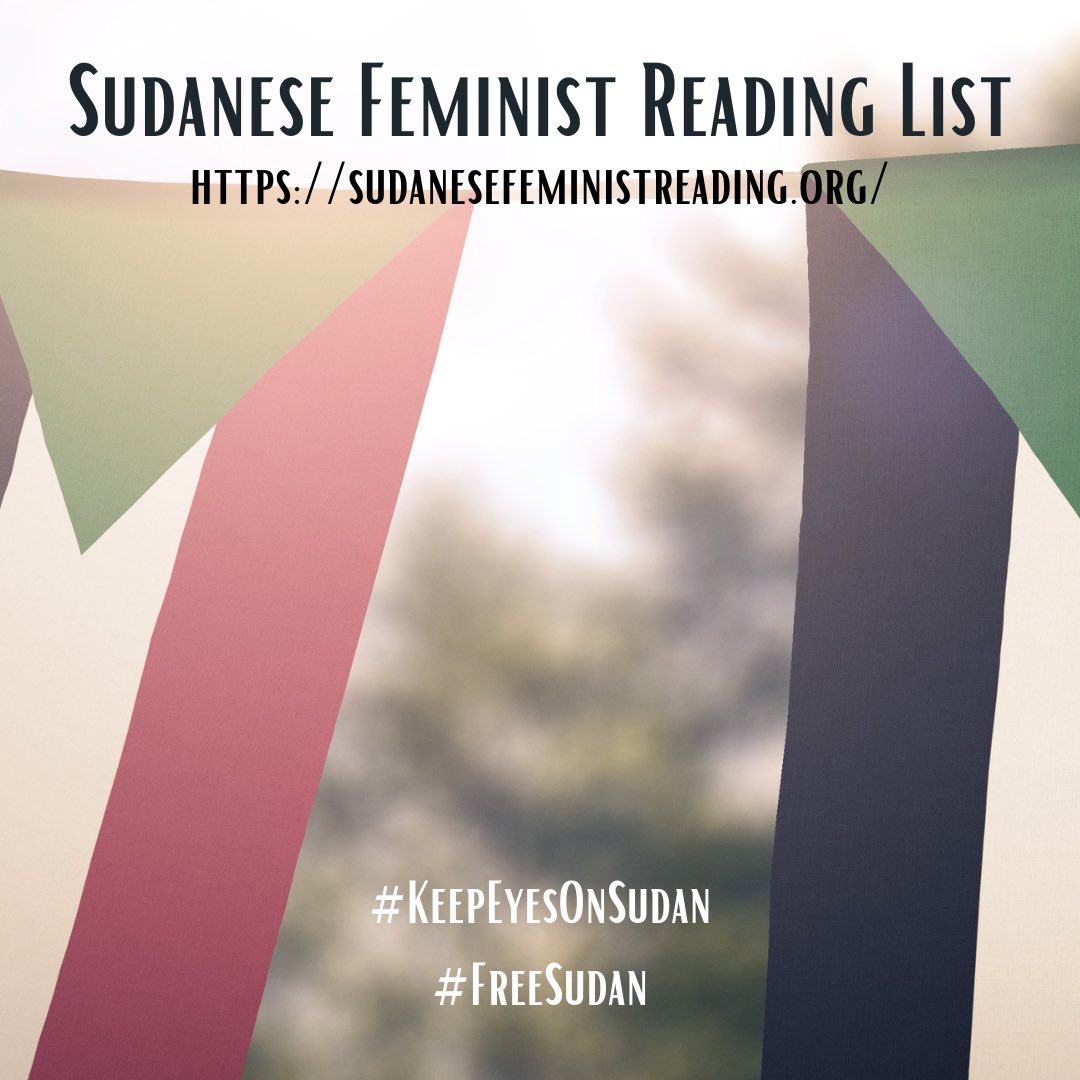 In consultation with Sudanese writers and activists, I curated a #Sudanese Feminist Reading List as a feminist-focused complement to existing lists. It was created to educate, inform, and inspire. sudanesefeministreading.org #freesudan #KeepEyesOnSudan