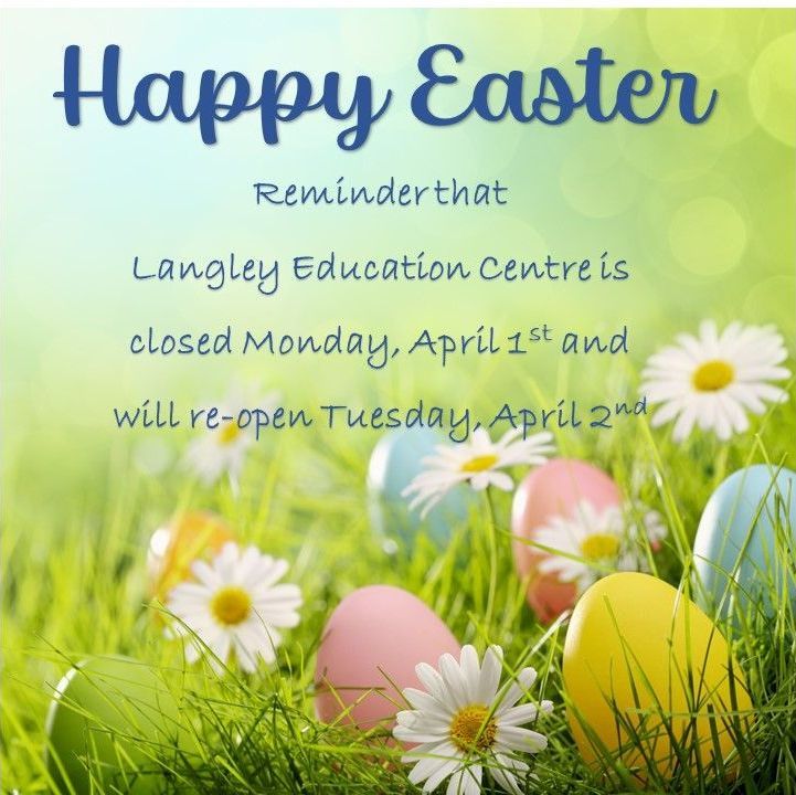 Happy Easter! Just a reminder that Langley Education Centre is closed Monday, April 1st and will re-open on Tuesday, April 2nd. @langleyschools @sd35careered @sd35aviation #mysd35community #think35 #Easter