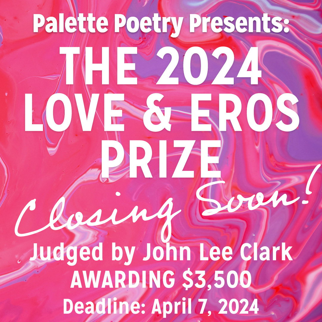 Closing soon: Our 2024 Love & Eros Prize! We encourage love poems beyond the confines of what’s traditionally “romantic.” Guest Judge @johnleeclark will choose our winning poems this year! 💗 Deadline: April 7, 2024, 11:59 PM Pacific Learn more: palettepoetry.com/current-contes…