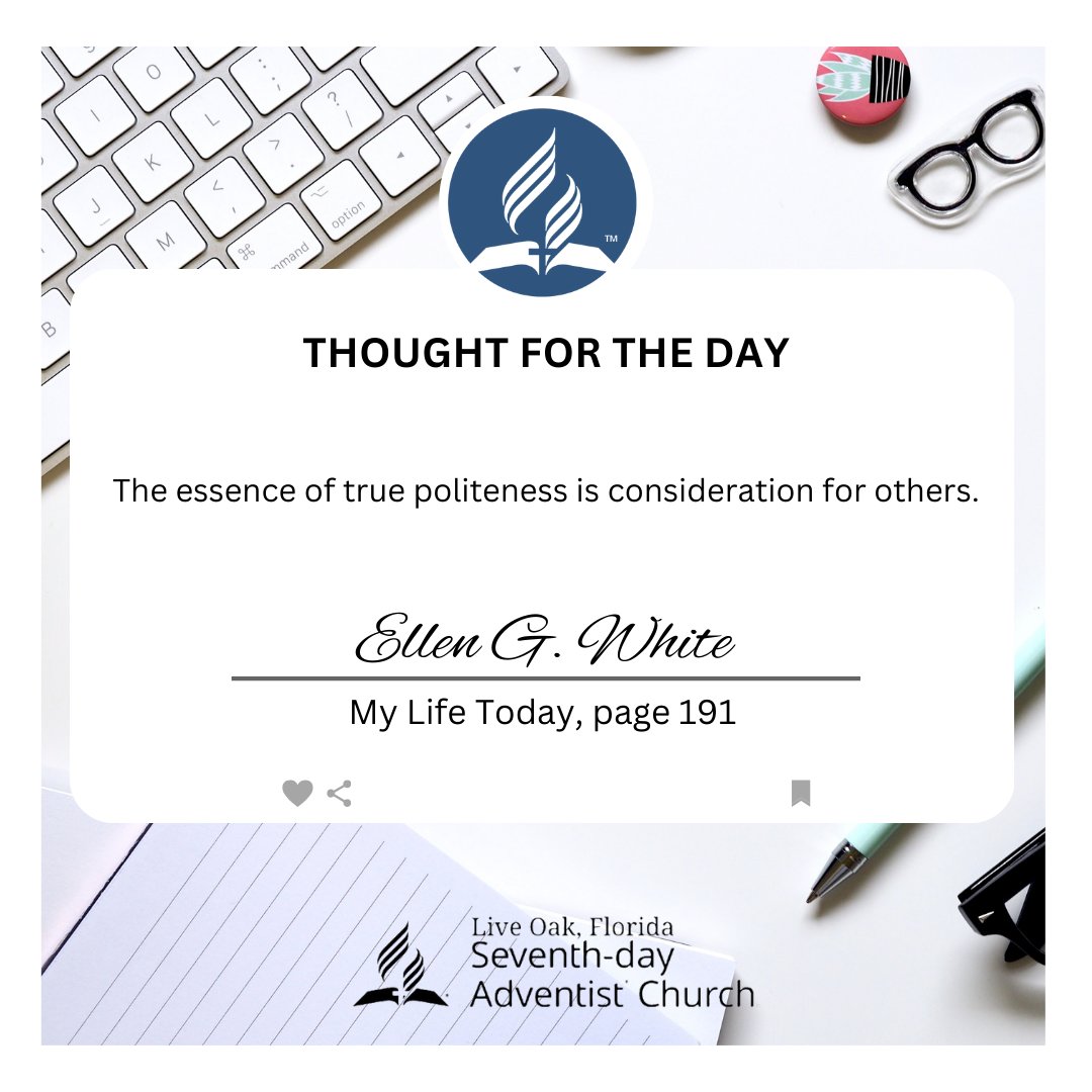 Thought for the Day 🕊️

The essence of true politeness is consideration for others. My Life Today, page 191

#liveoakfloridaseventhdayadventistchurch #thoughtfortheday #thoughtoftheday #quotes #motivation #love #quoteoftheday #thoughtsoftheday #motivationalquotes