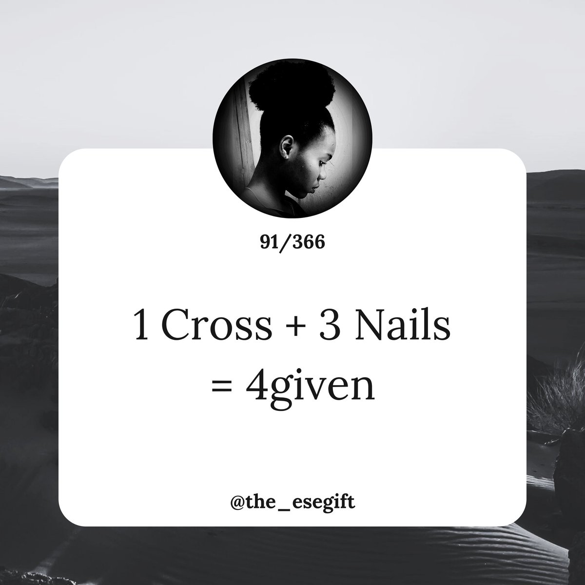 91/366
.
1 Cross + 3 Nails = 4given 
.
.
#Day91 #DailyMotivation #BeEncouraged #MediaGirl #ChurchGirl