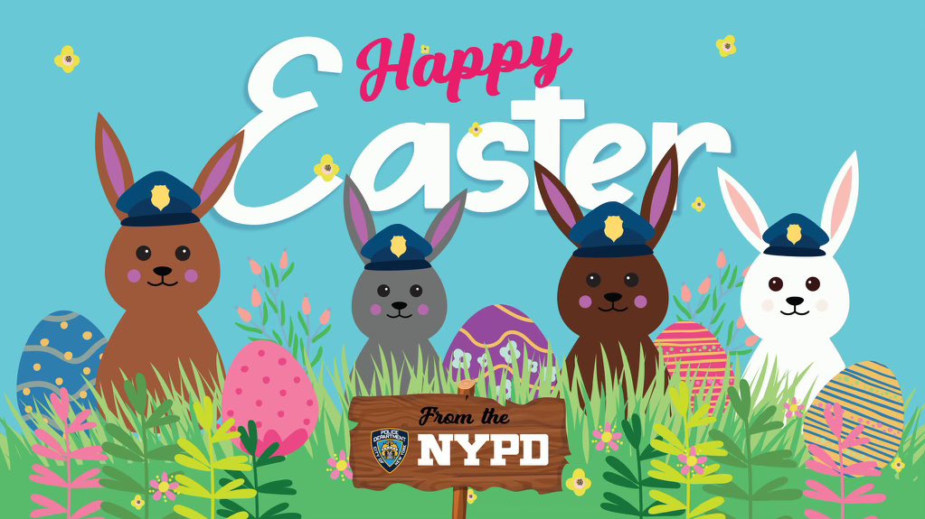 @NYPDPBMS would like to wish you and your beautiful families a blessed and Happy Easter. Dont forget where you hid the Easter Eggs.