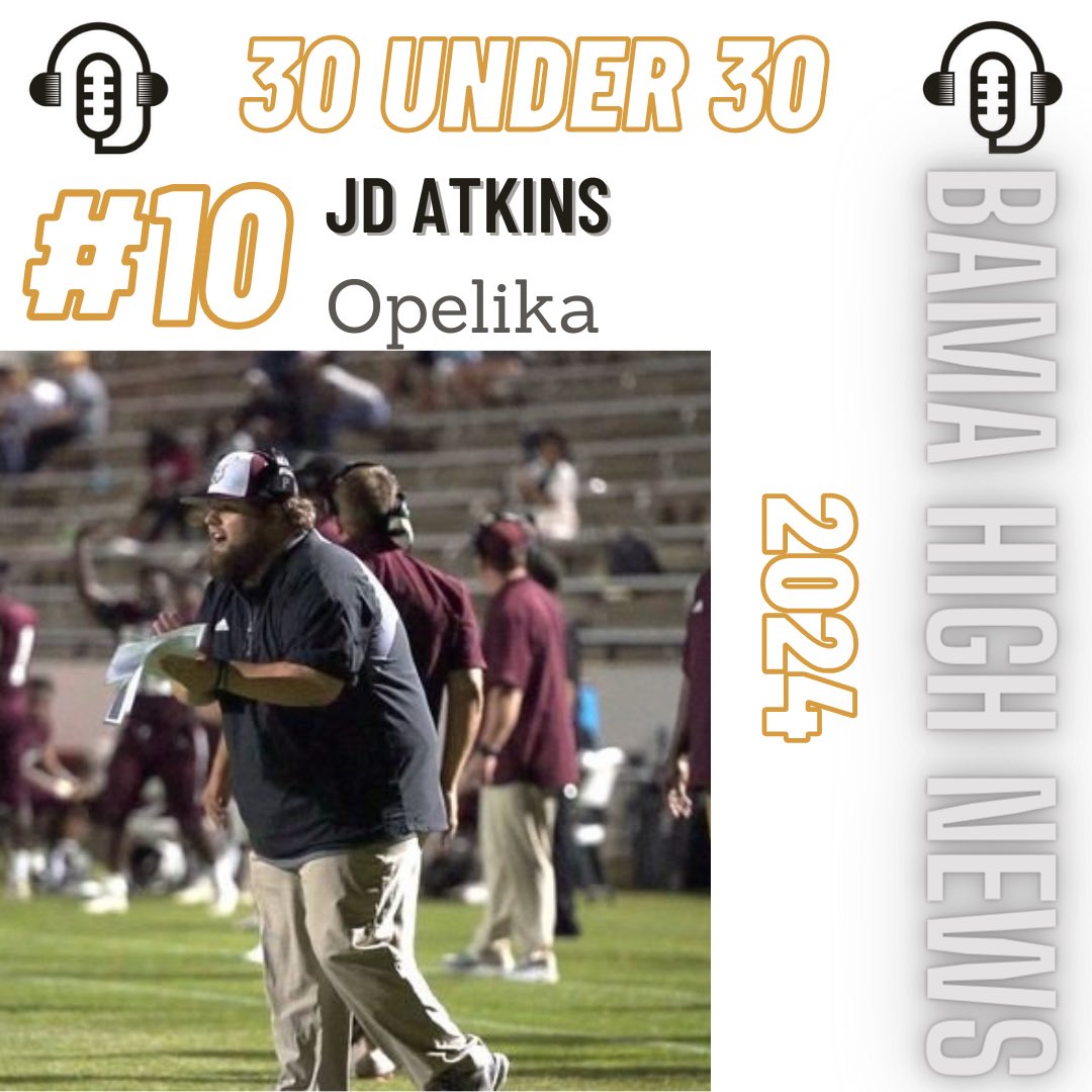 @BamaHSNews #30Under30 2024 #10 JD Atkins (@footballopelika) @Coach_JD_Atkins @OpelikaCoach