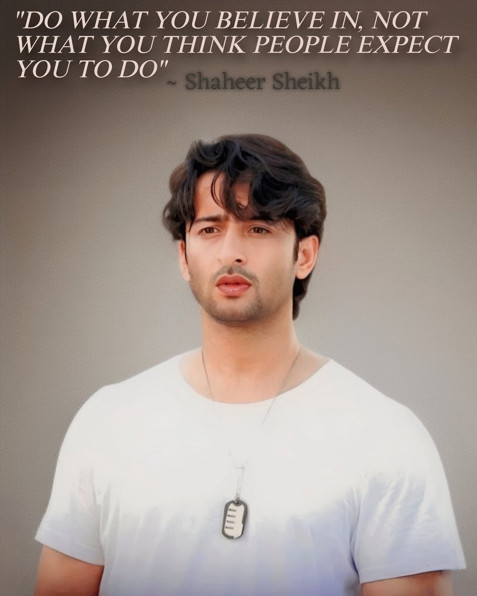 Do What You Believe In, Not What You Think People Expect You To Do! ~ Shaheer Sheikh 💫

#ShaheerSheikh #SSQuotes #ShaheerSayings #StayHealthy #RiseNShine #LoveAndRespect

@Shaheer_S ♥️

#GodBlessYou #ShaheerSheikh