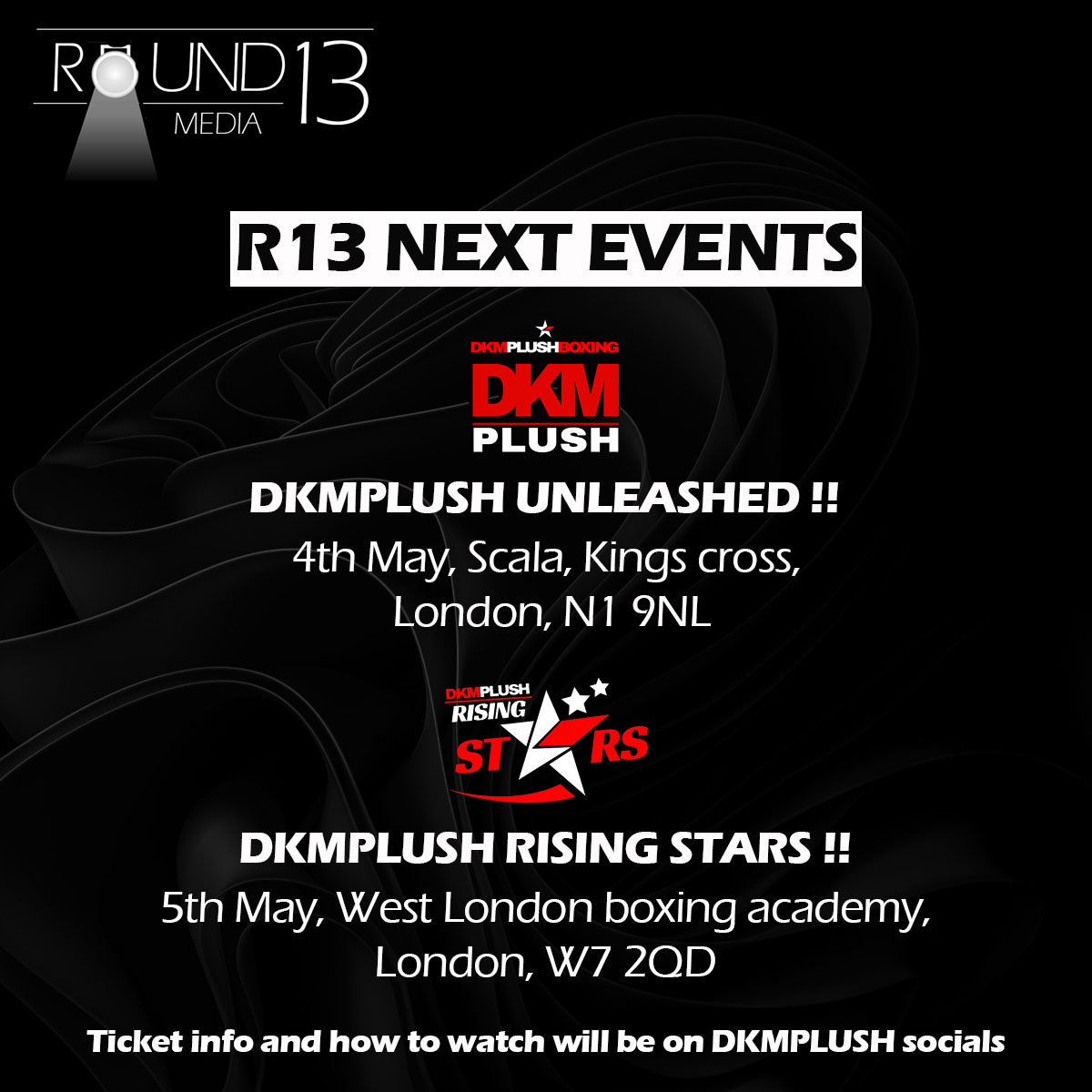 round13media's tweet photo. R13 NEXT EVENTS

@dkmplushpromo 
May 4th, Scala, London, N1 9NL📍

@DKMRisingStars
May 5th, West London boxing academy, London W7 2QD📍 

Tickets and how to watch will be available on the promoters socials🔥

Please email inquiries for your own live event💪 https://t.co/BnUxxYvbtZ