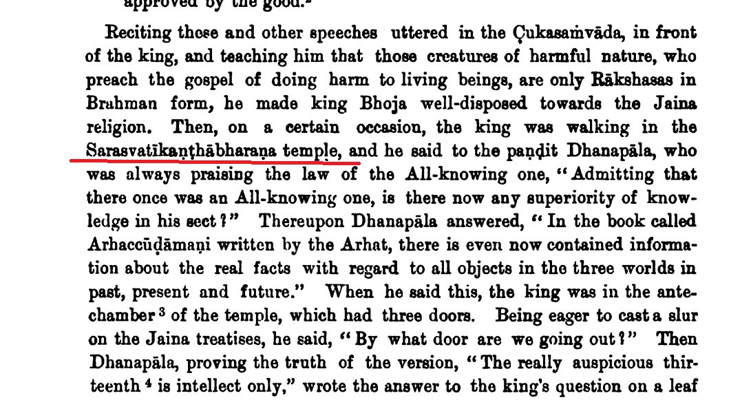 The Sarasvati temple of Dhar was very famous. It was also mentioned in Prabandhacintāmaṇi of Merutunga (c. 1304) Merutunga addresses the temple by its name 'Sarasvatīkaṇṭhābharaṇa'. The temple had taken the name of Bhoja's treatise.