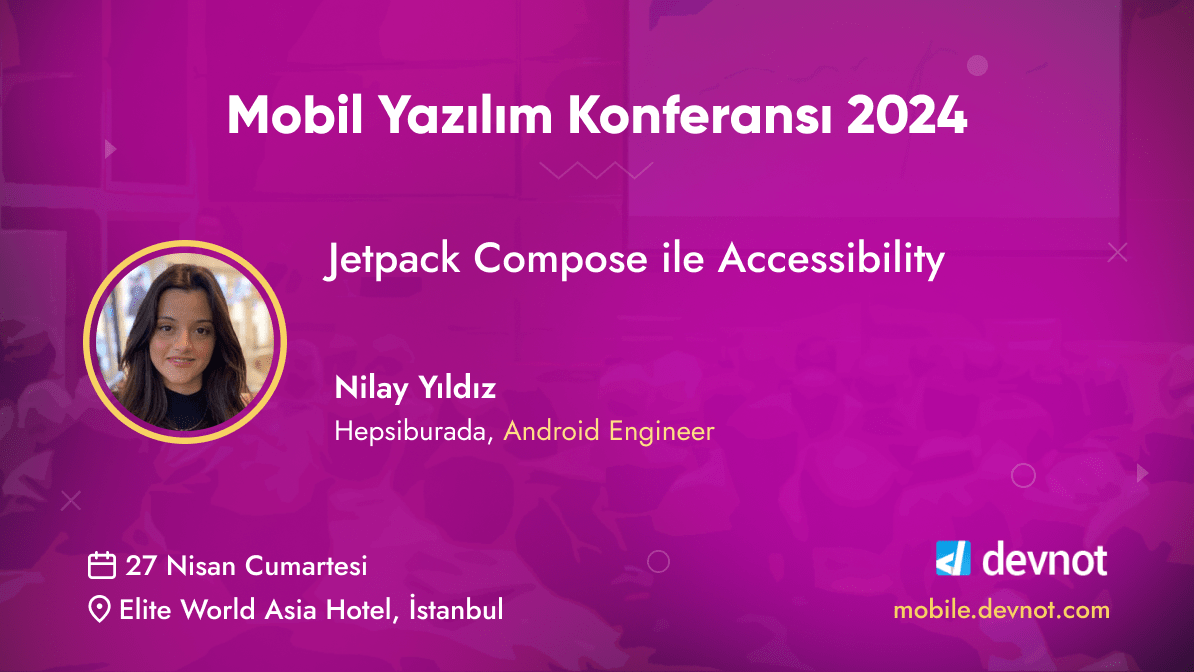 Nilay Yıldız 27 Nisan Cumartesi günü Mobil Yazılım Konferansı 2024'te. Detaylar ve kayıt için: mobile.devnot.com