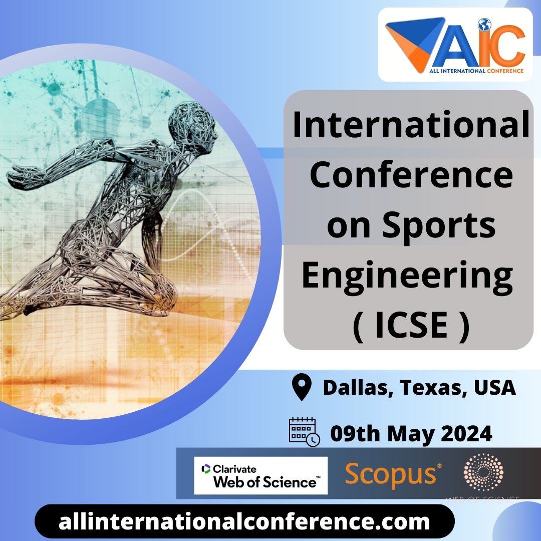 International Conference on Sports Engineering ( ICSE )

Date : 09th May 2024
Location: Dallas, Texas, USA

#allinternationalconference #USA #internationalconference2024
#scopuspublication #callforsubmissions #SportsEngineering #Engineering
#sports