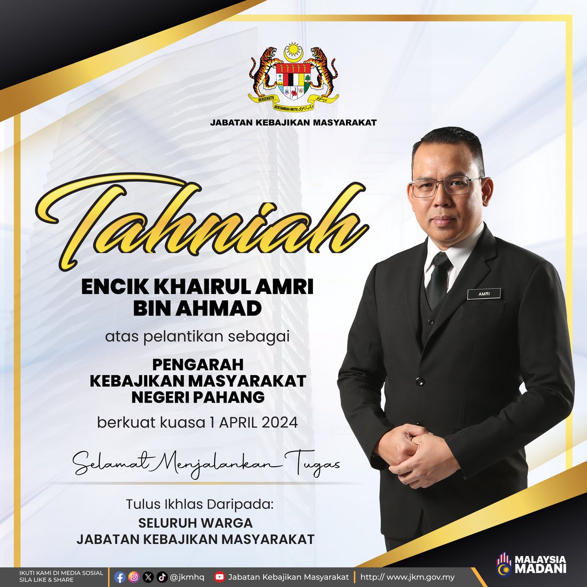 Seluruh Warga JKM merakamkan ucapan tahniah buat YBrs. Encik Khairul Amri bin Ahmad atas pelantikan sebagai Pengarah Kebajikan Masyarakat Negeri Pahang, Jabatan Kebajikan Masyarakat berkuatkuasa 1 April 2024. SELAMAT MAJU JAYA !!