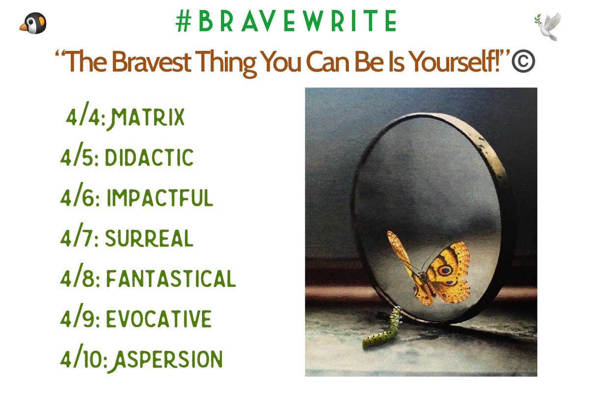 🗣#BraveWrite Prompt Words: 4/4-4/10/2024:🐧 April 4: Matrix April 5: Didactic April 6: Impactful April 7: Surreal April 8: Fantastical April 9: Evocative April 10: Aspersion 🕊️ “The Bravest Thing You Can Be Is Yourself!”©️