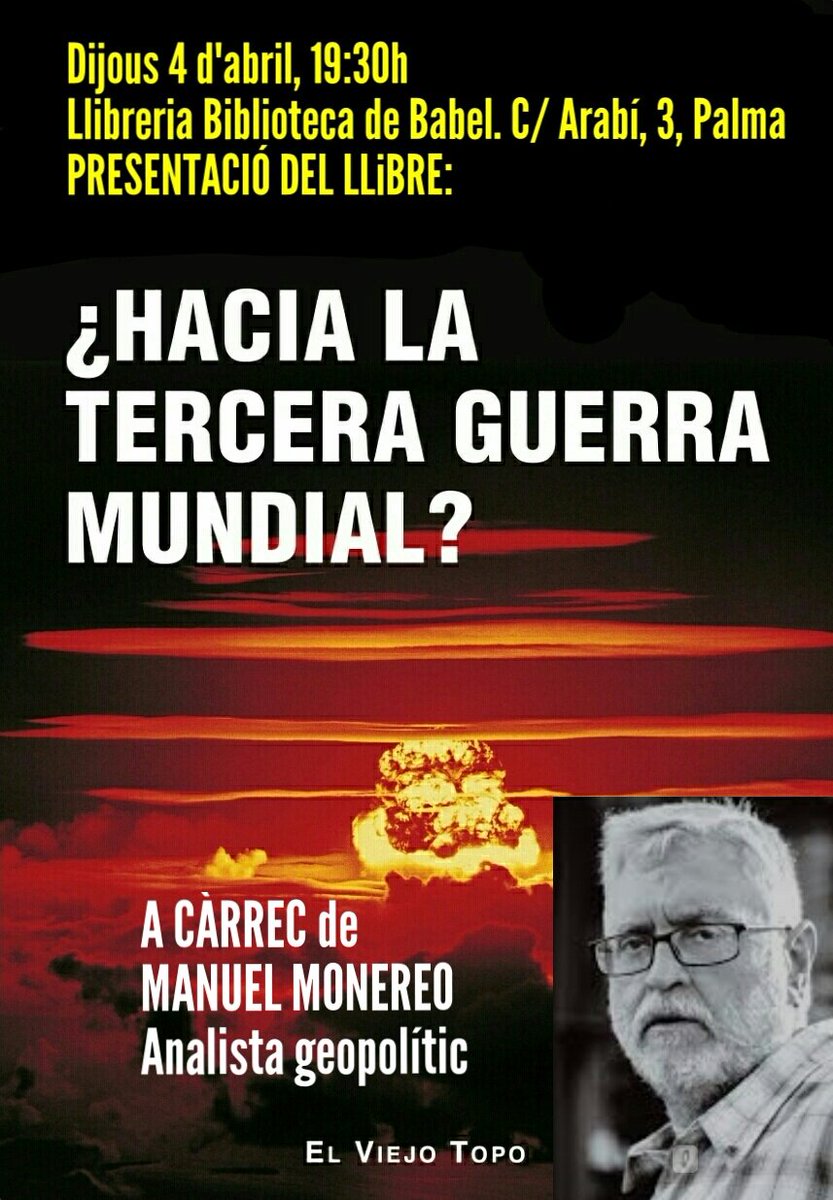 Aquest dijous 4 d'abril tendrem el privilegi de contar a #Palma amb en <a href="/ManoloMonereo/">M. Monereo</a> per a presentar el seu darrer llibre titulat "¿Hacia la Tercera Guerra Mundial?" Editat per <a href="/Viejo_Topo/">El Viejo Topo</a> 
*Llibreria Biblioteca de Babel (C/ Arabí 3, Palma), 19:30h
#NoALaGuerra