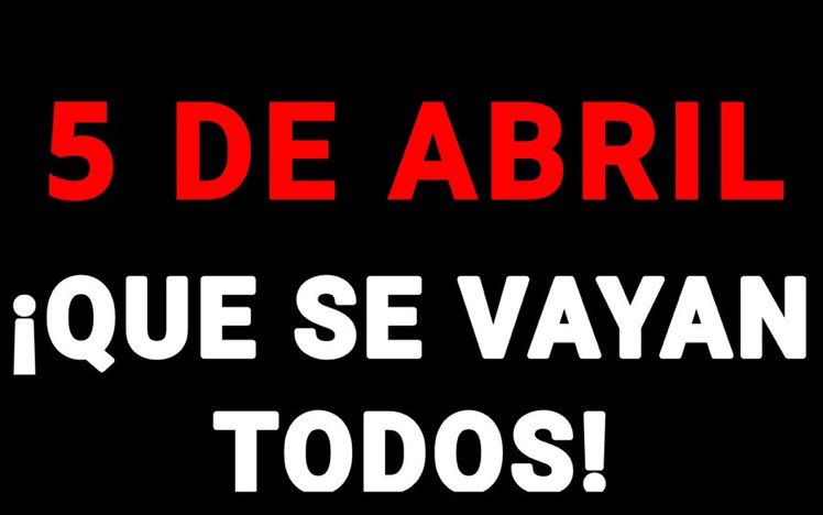 Es momento de tomar el protagonismo. Este 5 de abril: Que Dina y toda la clase política sienta nuestro desprecio. #QueSeVayanTodos #VamosATumbarloTodo