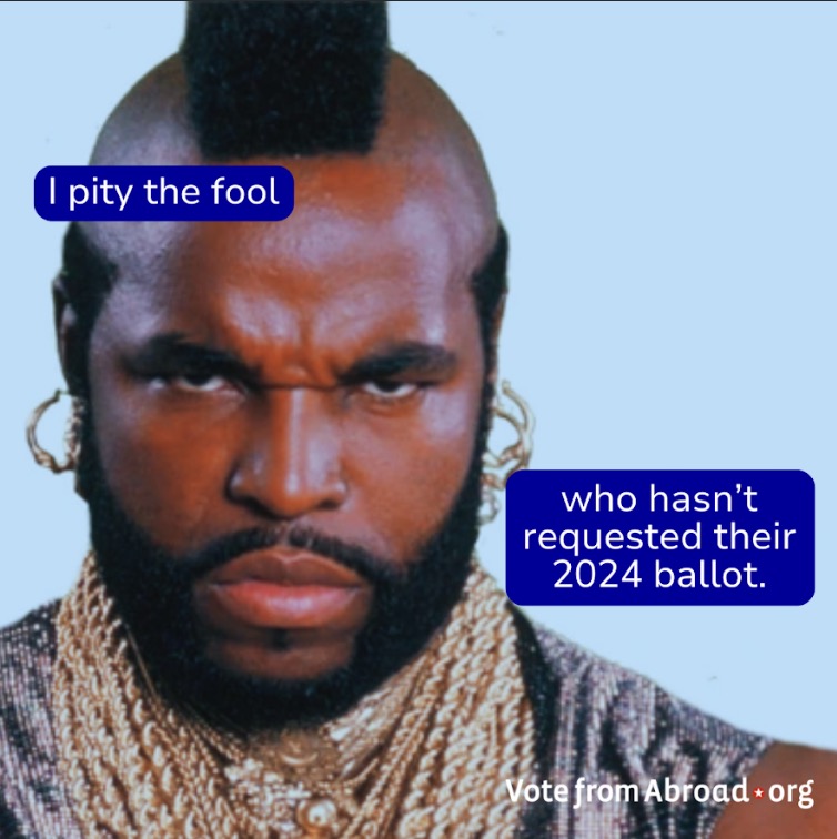 You think you’re tough? Tough is making your voice heard, no matter where you are in the world. 🇺🇸🌍 Don’t make me come over there and remind you to exercise your rights, fool! Go to ow.ly/kgch50R4MVg & get that ballot! #VoteFromAbroad #UseYourVoice #PityTheFool #RT