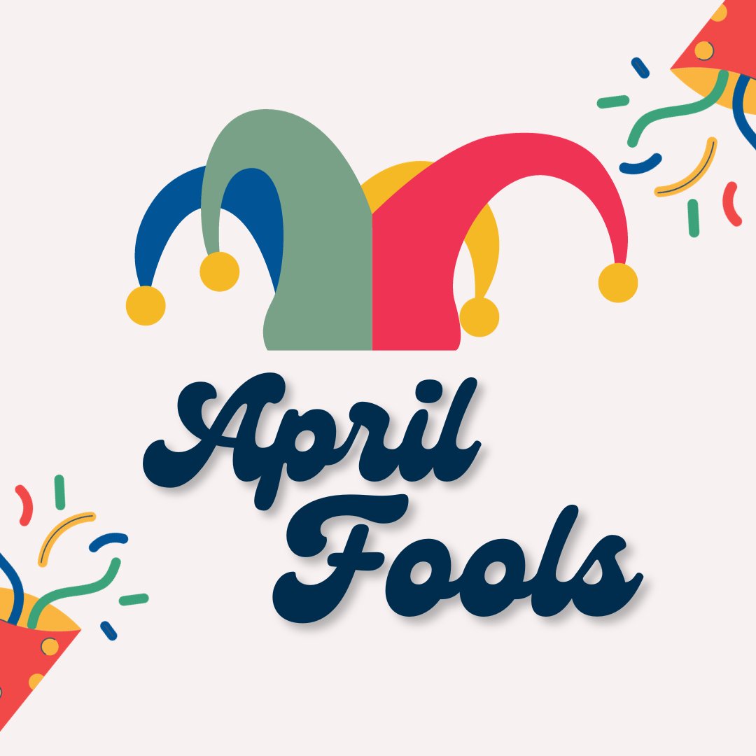 To all the jokesters, Happy April Fools Day!