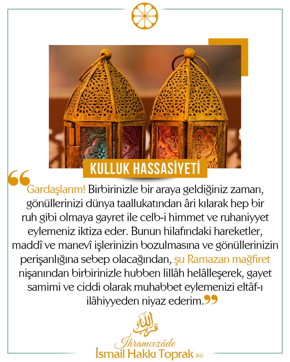 📌Gardaşlarım! Birbirinizle bir araya geldiğiniz zaman, gönüllerinizi dünya taallukatından âri kılarak hep birruh gibi olmaya gayret ile celb-i himmet ve ruhaniyyeteylemeniz iktiza eder. 

✅ İhramcızâde İsmail Hakkı Toprak (ks)
#İhramcızade #İsmailhakkıtoprak #Sivas