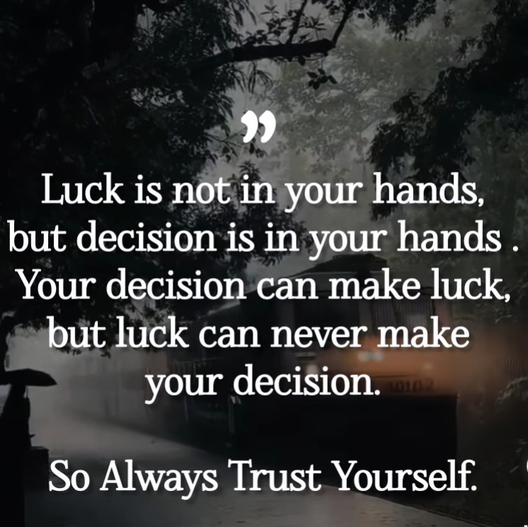 Your decision is in your hands and that can make your luck..  #WeekendInspiration #ThinkBIGSundayWithMarsha #QuotestoUplifttheSpirit #quotestoliveby #LessonsofLife #SuccessFormula #success #possibilities