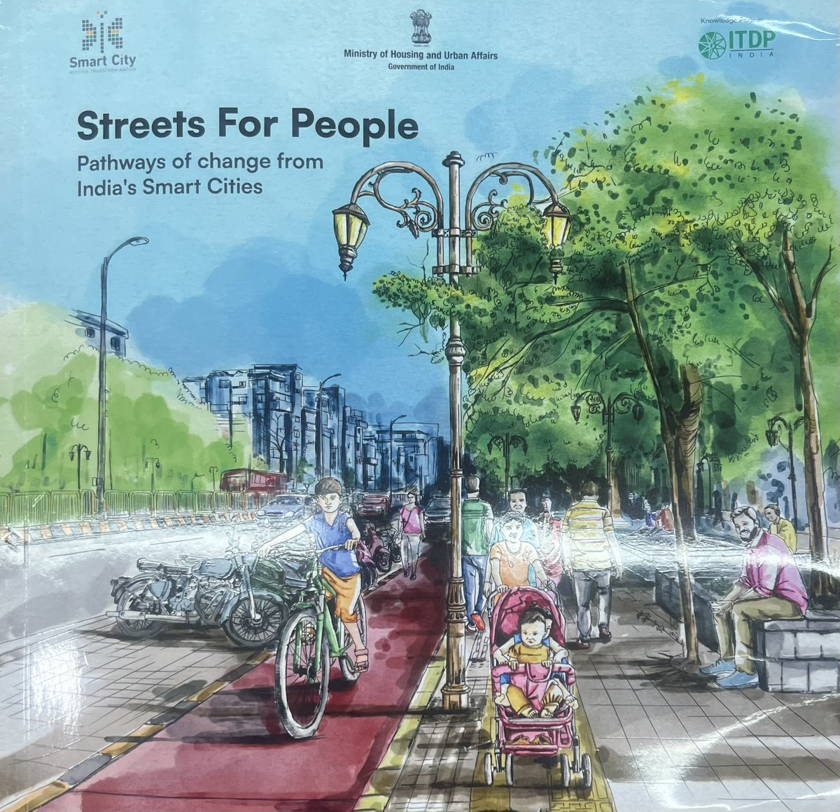 Pleasure to read this wonderful compendium “Streets 
For People : Pathways of Change from India’s Smart Cities”. Delighted to see the remarkable work undertaken in India’s Smart Cities for creating public spaces and making them prioritise walking and cycling. This is truly