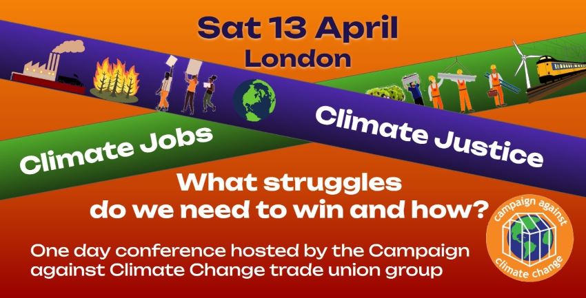 Book your tickets today! Climate Justice, Climate Jobs: what struggles do we need to win and how? 13 April cacctu.org.uk/conference_2024 Workshops inc: Ending Fossil Fuels... Racism & Migration... Greenwash... Defence Diversification... Palestine... Sustainable Food... Public Services