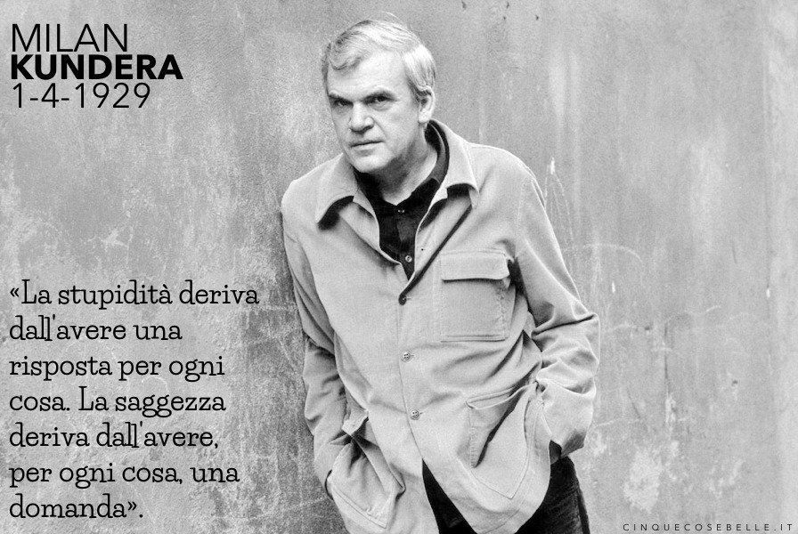 95 anni dalla nascita di Milan Kundera #milankundera #compleanno #citazione #stupidita #saggezza #letteratura #1aprile