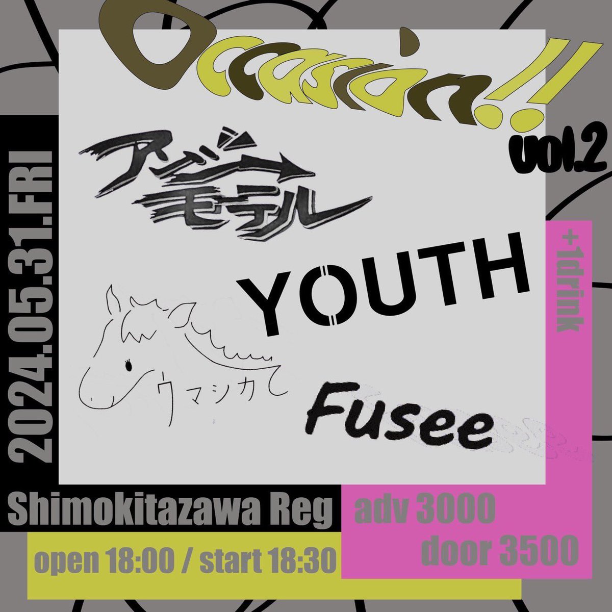 🕺告知 Occasion!! Vol.2 2024年5月31日 開場18:00 / 開演18:30 下北沢ReG アンジーモーテル / youth / ウマシカて / Fusee 3,000円(税込/スタンディング/ドリンク代別)　 【チケット最速先着先行期間】 受付期間：4月1日(月)18:00～4月14日(日)23:59 受付URL：eplus.jp/occasion/