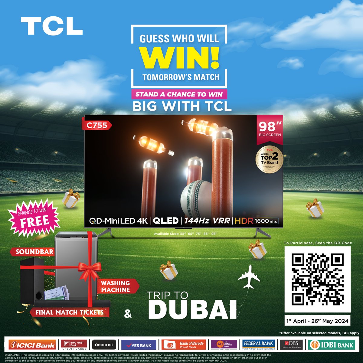 Big matches call for big wins! Purchase a TCL TV of 55 inches or above, guess the winning team for the next IPL match, and get a chance to win exciting prizes like sound bar, washing machine, and more. Hurry, the offer ends soon. Offer valid on selected models only T&Cs apply*