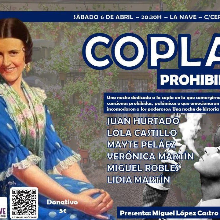 COPLAS PROHIBIDAS Sábado 6 de abril 20:30h Una noche dedicada a la copla en la que sumergirnos en aquellas canciones prohibidas, polémicas o que emocionaron al pueblo e incómodo a los poderosos. Te esperamos. Crear Cooperar Transformar