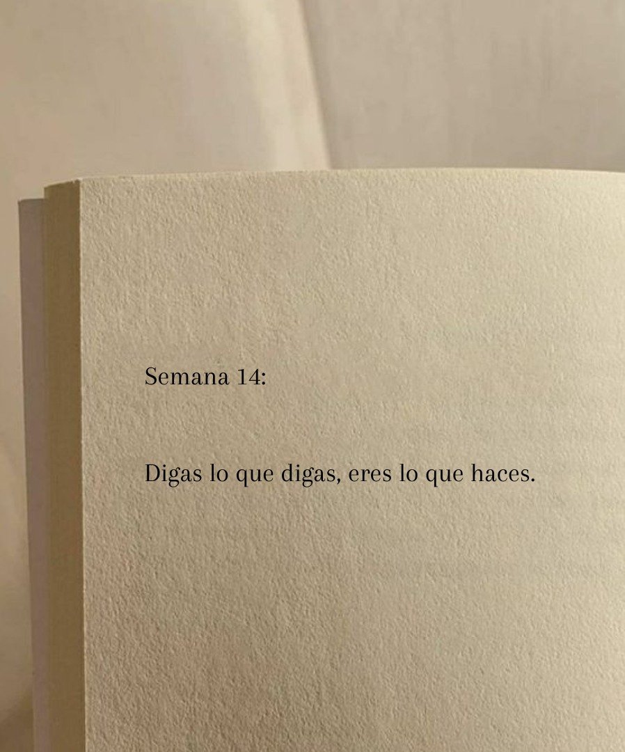 Digas lo que digas, eres lo que haces.