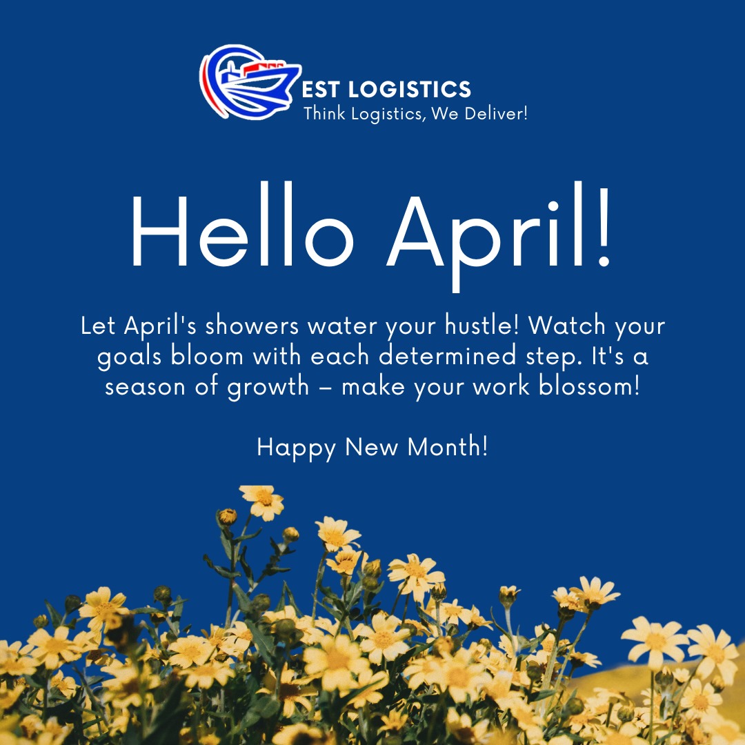 Let the spring rains of creativity wash away, and watch your goals bloom with vibrant success! #HelloApril #HappYNewMonth

#ThinkLogistics #WeDeliver #ESTLogistics #shippingconsultancy #haulageservices #warehousingsolutions #projectcargo #customsbrokerage #Door2DoorShipping