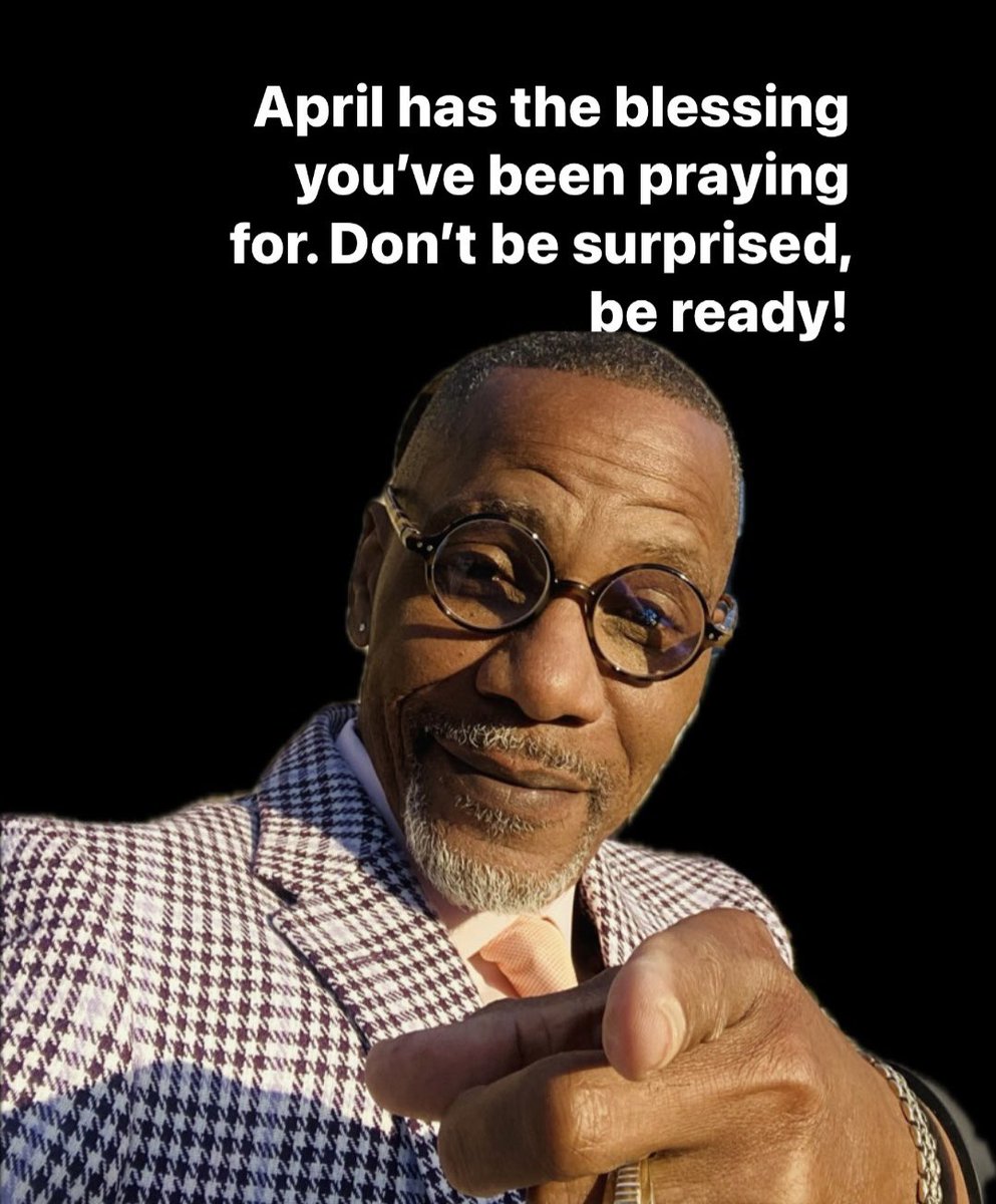 April has the blessing you’ve been praying for. Don’t be surprised, be ready!