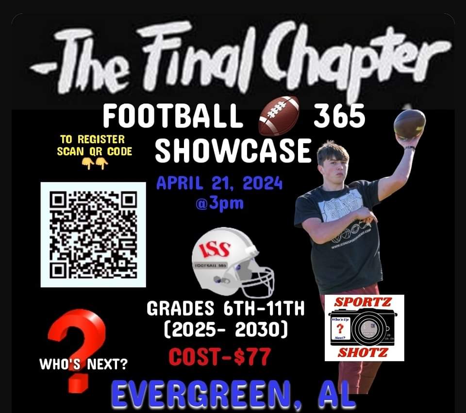 FINAL CHAPTER FOOTBALL 365 SHOWCASE IN EVERGREEN,  AL 

3 weeks Away‼️
All Roads will lead to Evergreen for the TOP 🏈 PLAYERS to showcase their skills. Scan the QR code on the flyer to register TODAY‼️