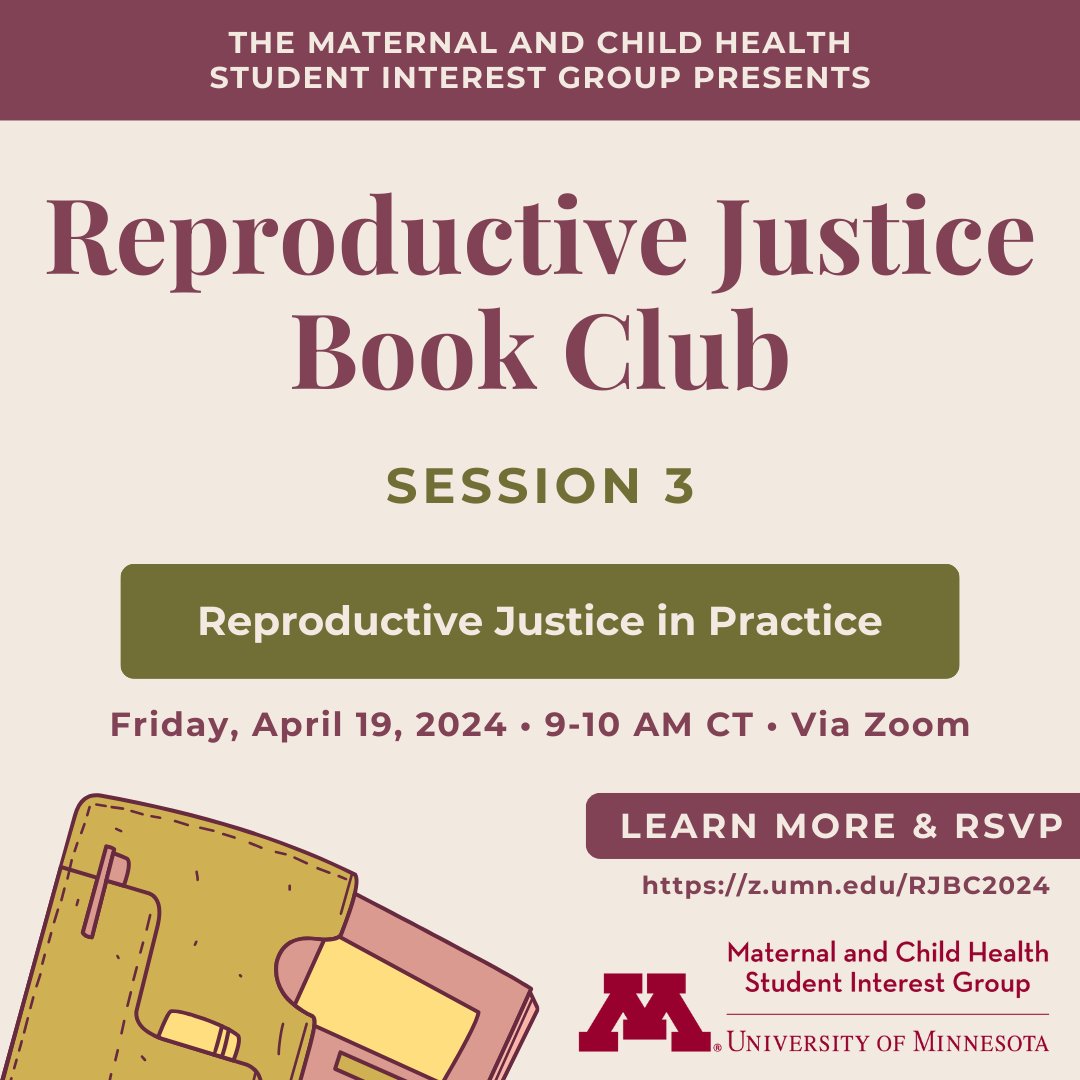 The MCH Student Interest Group is excited to announce the final of three sessions for the Reproductive Justice (RJ) Book Club! This session will focus on what careers in reproductive justice can look like, and ways to apply RJ knowledge in the field. RSVP: z.umn.edu/RJBC2024