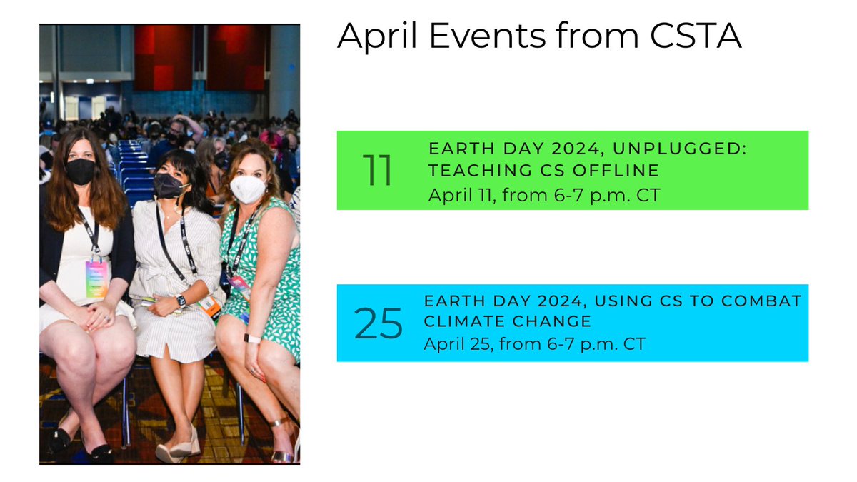 Get ready for another exciting month of CS with CSTA! Take advantage of these upcoming events like Earth Day Unplugged: Teaching CS Offline and Earth Day Using CS to Combat Climate Change. Learn more here: csteachers.org/events/