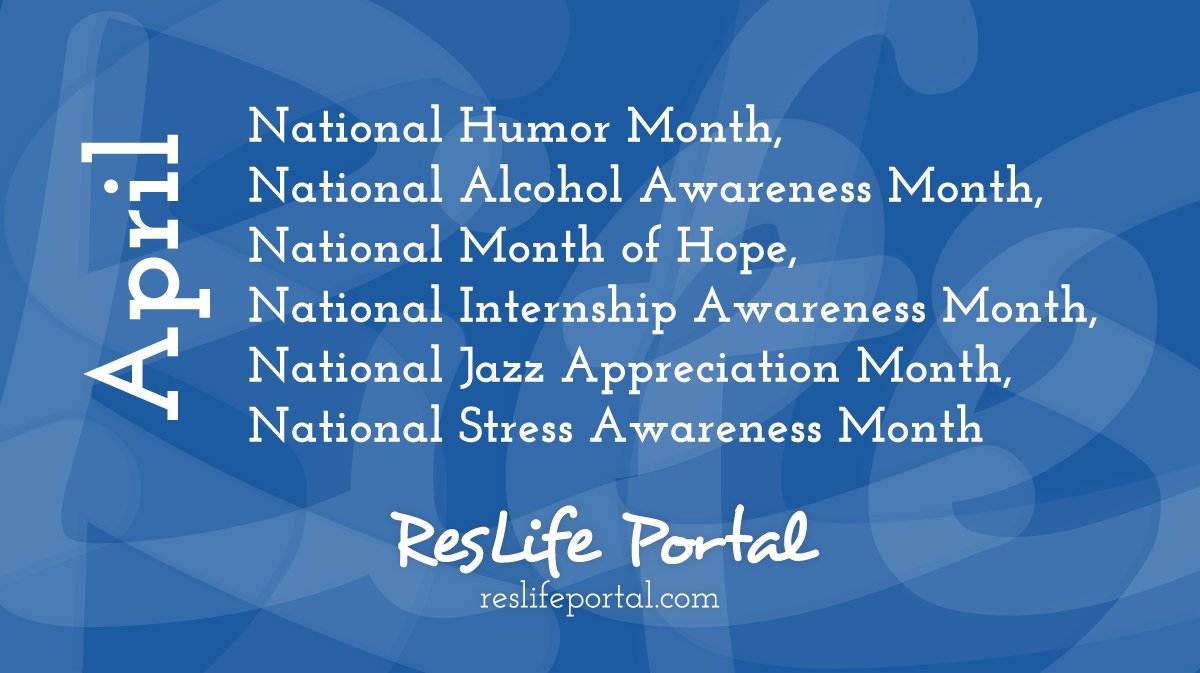 ResLifePortal's tweet photo. It's April... National Humor Month, National Alcohol Awareness Month, National Month of Hope, National Internship Awareness Month, National Jazz Appreciation Month, National Stress Awareness Month https://t.co/g0RPuqjEZw