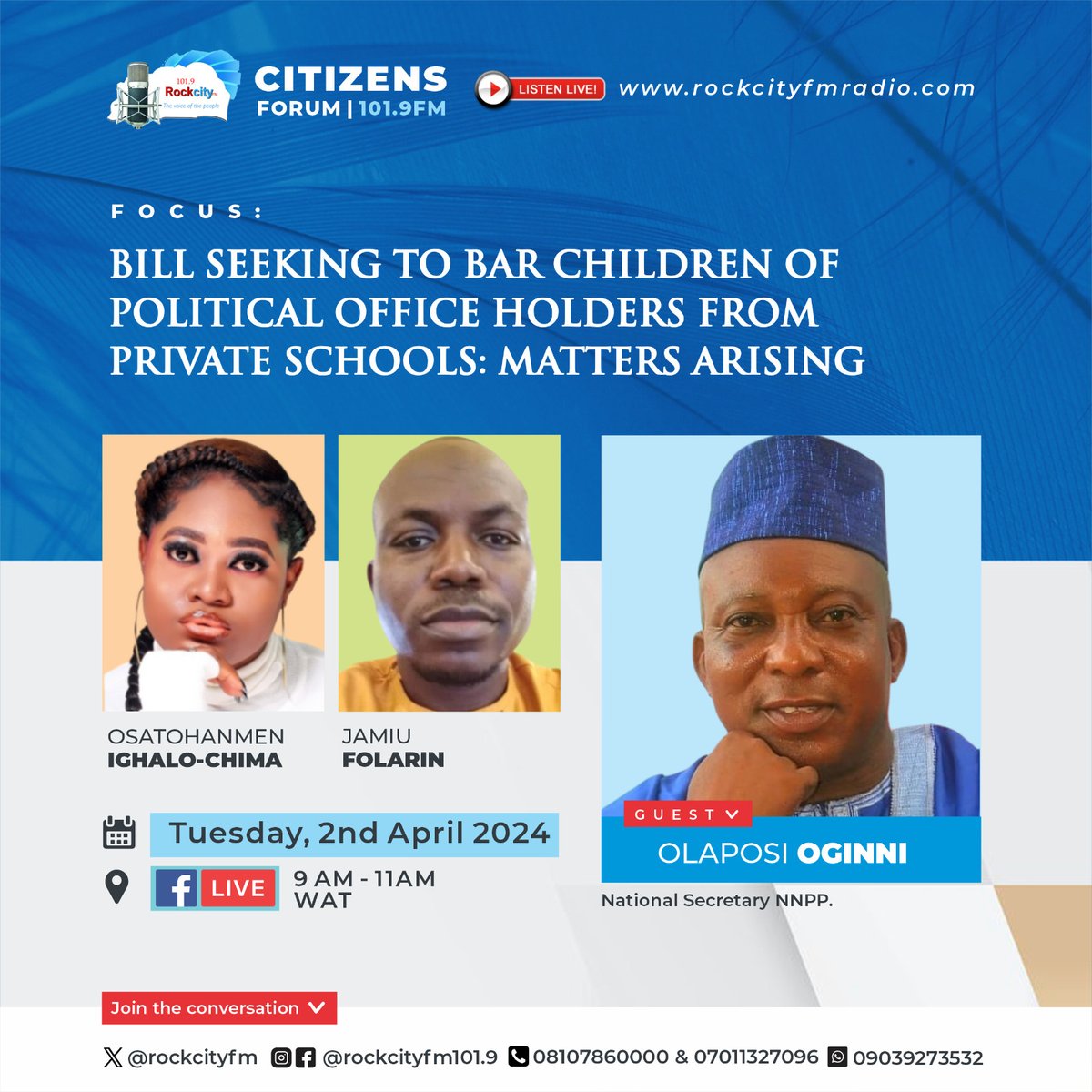 Join us on Tues 2nd, April at 9a.m. on #CitizensForum #DaybreakShow

FOCUS: BILL SEEKING TO BAR CHILDREN OF POLITICAL OFFICE HOLDERS FROM PRIVATE SCHOOLS: MATTERS ARISING

Guest: Olaposi Oginni

Hosts: @_radiopepper & @GERMANEO

Live: rockcityfmradio.com

#MattersArising
