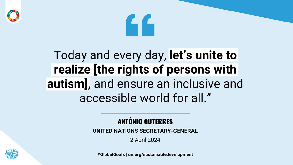 “Today and every day, let’s unite to realize [the rights of persons with autism], and ensure an inclusive and accessible world for all.” @UN Secretary-General @antonioguterres for World Autism Awareness Day.