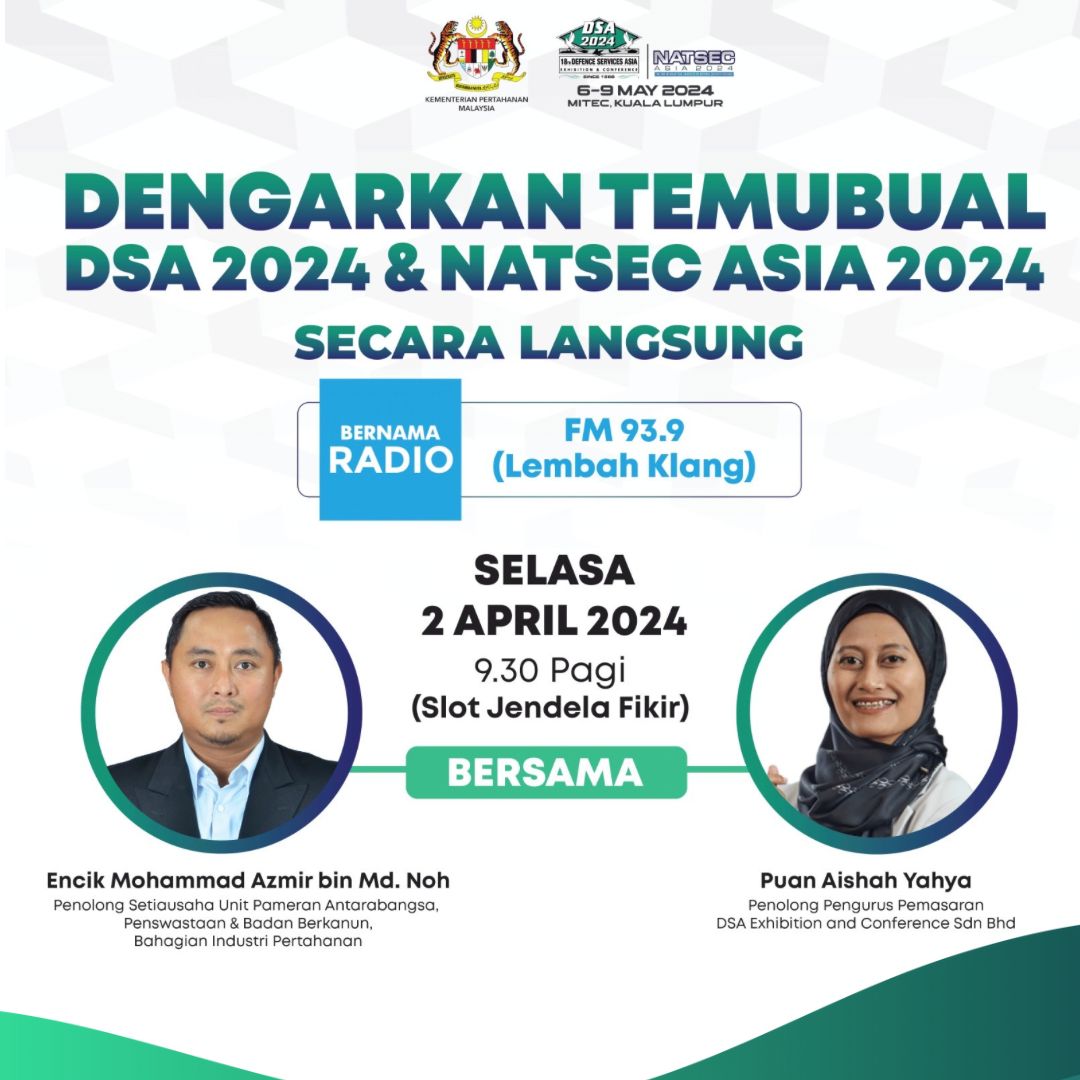 Stay updated on the forthcoming DSA & NATSEC Asia 2024 with Mr. Mohammad Azmir bin Md. Noh, Assistant Secretary, International Exhibition of the Defence Industry Division and Ms. Aishah Yahya, Assistant Marketing Manager of DSA Exhibition and Conference Sdn Bhd on Bernama Radio.