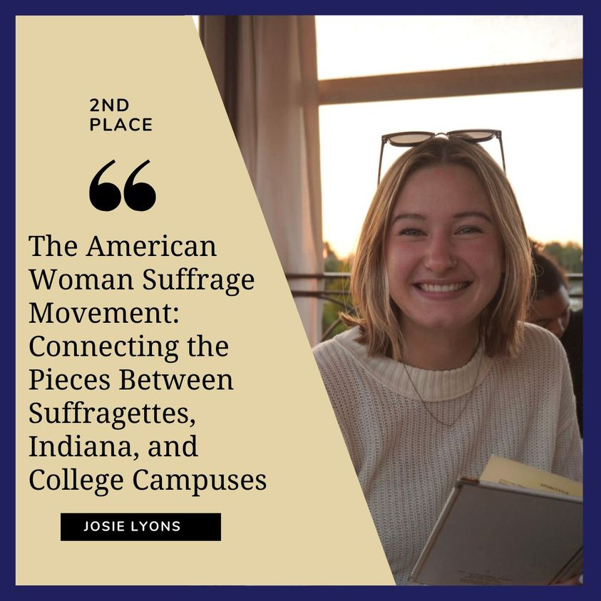 We're thrilled to announce the 2nd place winner of the 2024 Bennett-Tinsley Student Paper Award, Josie Lyons. A senior at Franklin College, Lyons explores how Indiana’s suffrage movement uniquely impacted female college students and how they, in turn, impacted the movement.