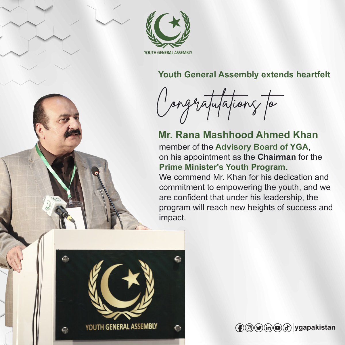 Youth General Assembly extends heartfelt congratulations to Mr. Rana Mashhood Ahmed Khan, member of the Advisory Board of YGA, on his appointment as the Chairperson for the Prime Minister's Youth Program. We commend Mr. Khan for his dedication and commitment to empowering the…