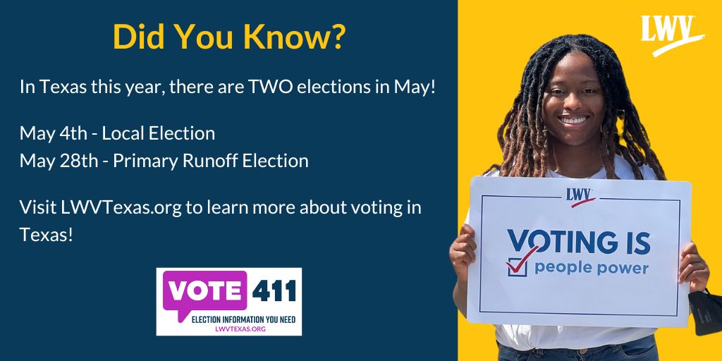 Did you know that in Texas this year, there are TWO elections in May? Mark your calendars, and stay tuned for more information about voter registration deadlines, when to request and return Vote by Mail ballots, Early Voting dates, and more!