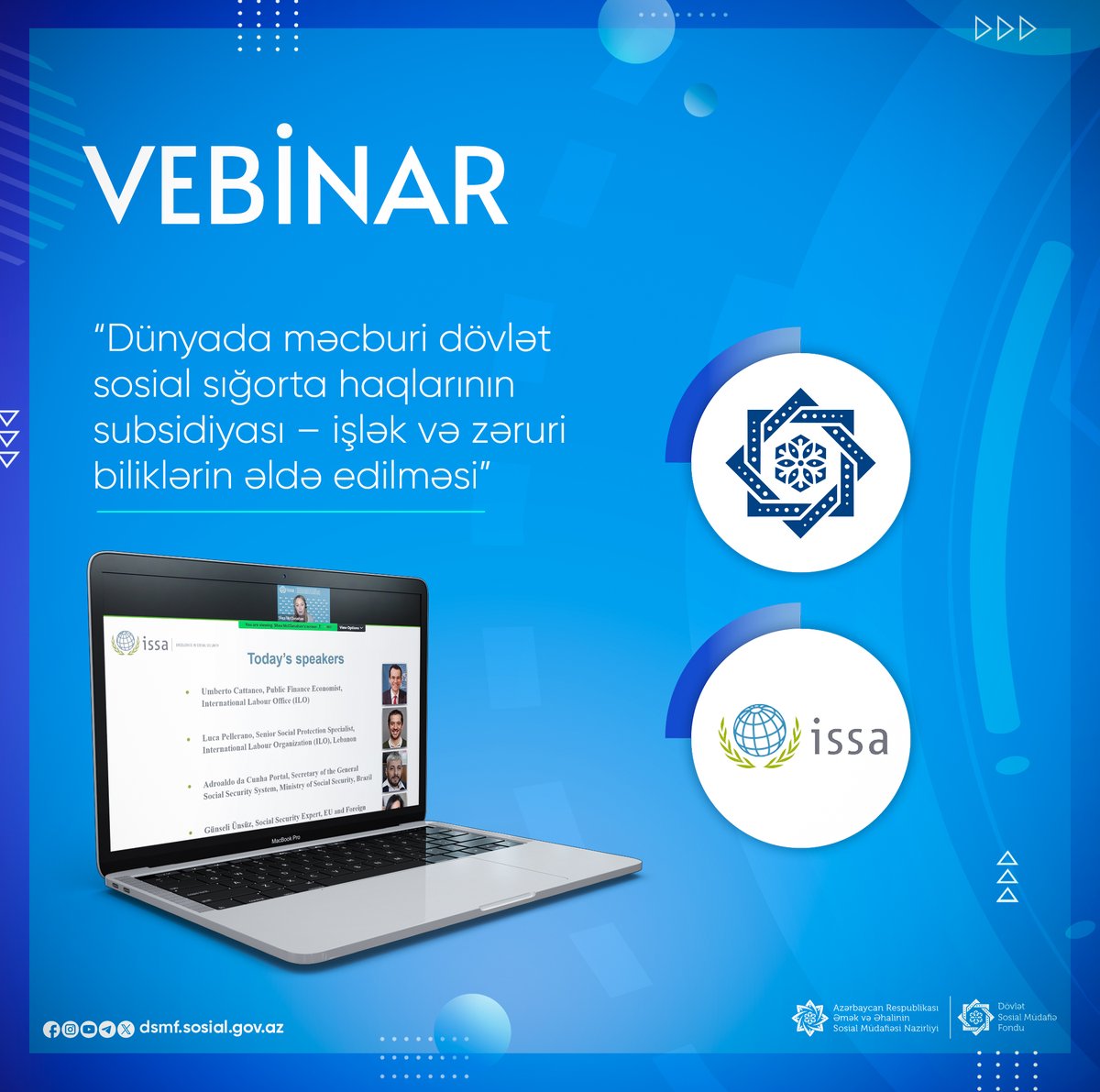 Beynəlxalq Sosial Təminat Assosiasiyası və Beynəlxalq əmək təşkilatının birgə təşkilatçılığı ilə “Dünyada məcburi dövlət sosial sığorta haqlarının (MDSS) subsidiyası – işlək və zəruri biliklərin əldə edilməsi” mövzusunda beynəlxalq vebinar keçirilib.