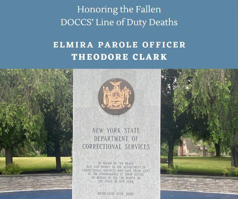 DOCCS honors the memory of the 43 colleagues who have died in the line of duty since 1861. Today, on April 22, 1993, Elmira Parole Officer Theodore Clark was on duty, driving a vehicle, when he was struck by another driver who had lost control of the vehicle.