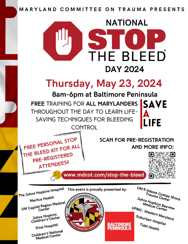 Save a life – National Stop the Bleed Day, 5/23/24, 8am-6pm, at Baltimore Peninsula. Free training for all Marylanders throughout the day to learn life-saving techniques for bleeding control. To register, or for more information, go to mdcot.com/stop-the-bleed/.