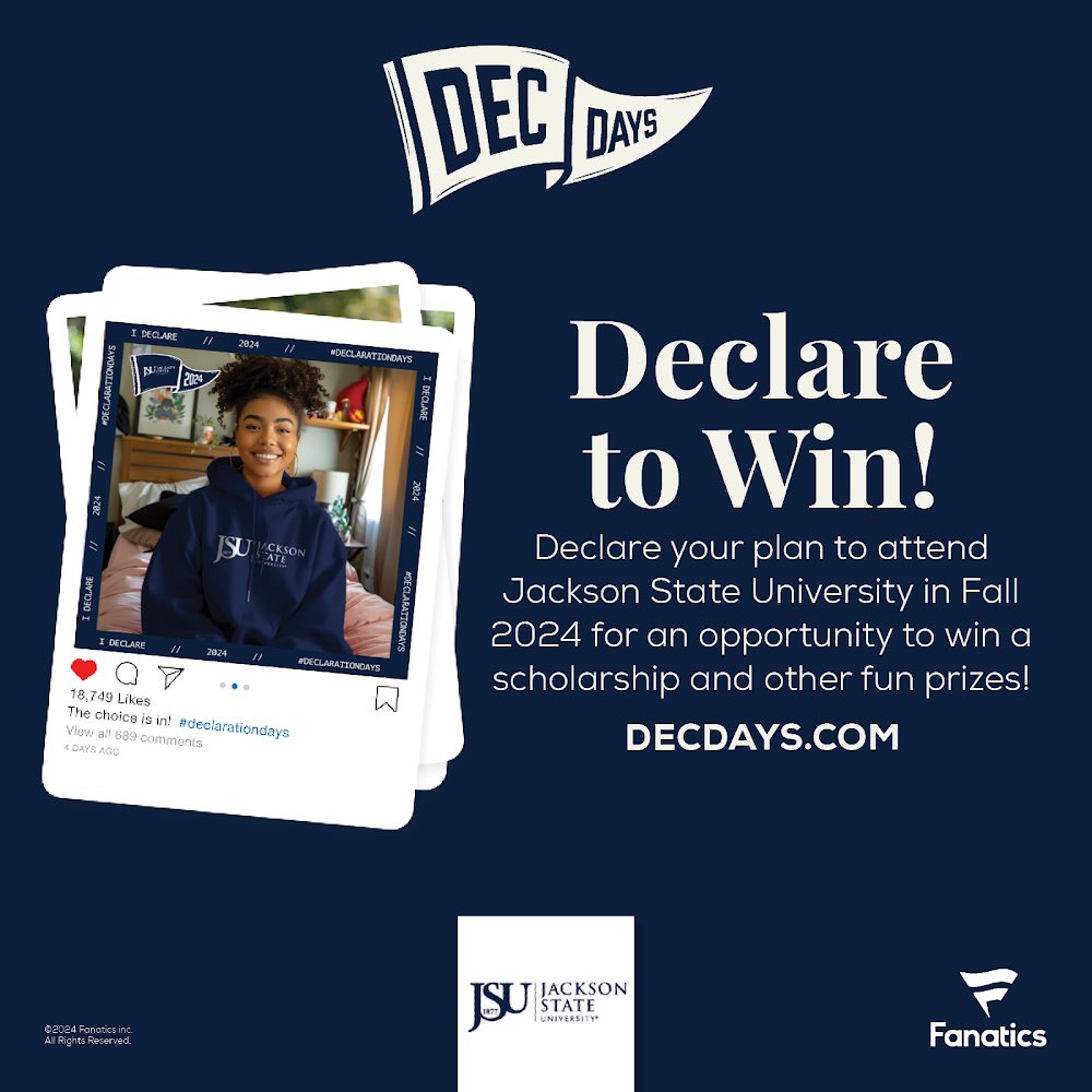 Fall 2024 Freshman, Want to Win a Cash Scholarships? Visit the Declaration Days website at decdays.com. From April 1st to May 1st, Declare your plan to attend Jackson State Univesity in Fall 2024. #declarationdays #fanatics_giveaway