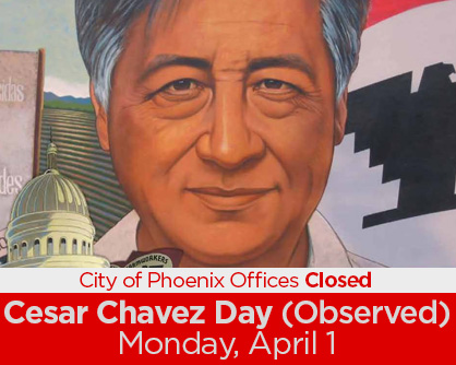 Today, City of Phoenix offices will be closed to honor civil rights leader Cesar Chavez. The labor efforts led by Cesar Chavez continue to be a critical piece of American History, and Phoenix has recognized the iconic civil rights leader with a city holiday since 2004.