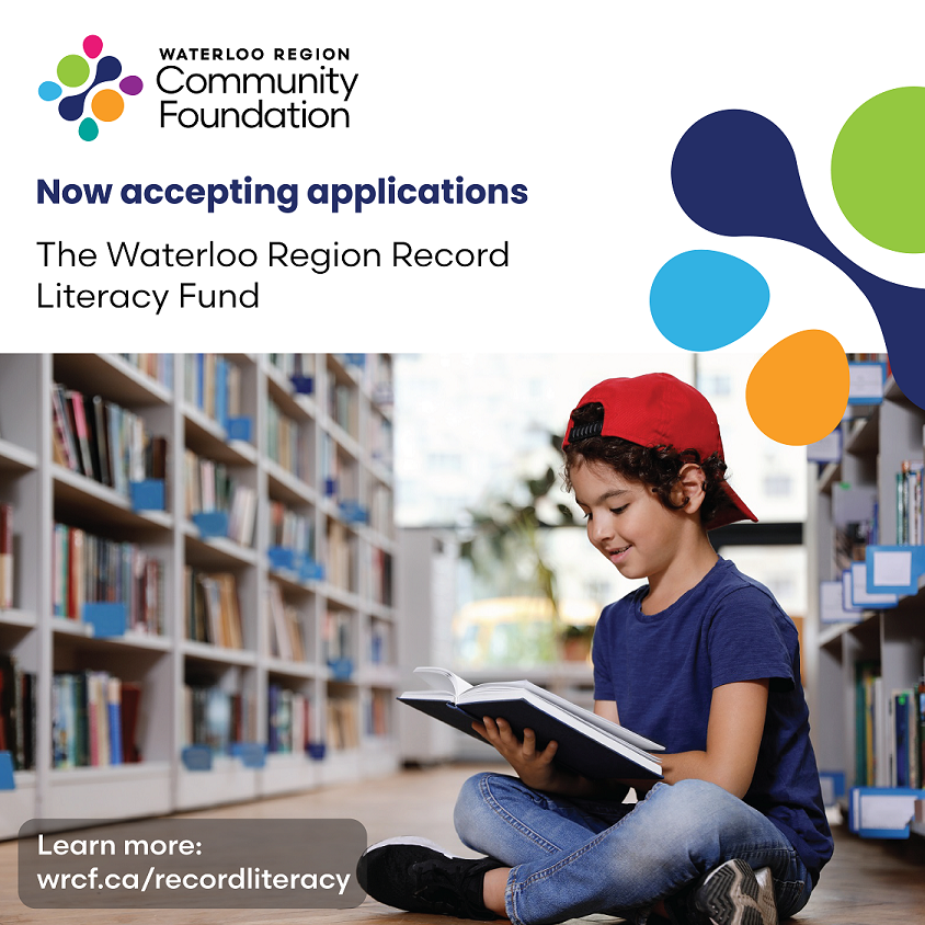 We are currently accepting applications for The Waterloo Region Record Literacy Fund. Approximately $6,400 will be distributed to support literacy in Waterloo Region. For more information on eligibility and to apply, visit wrcf.ca/recordliteracy.