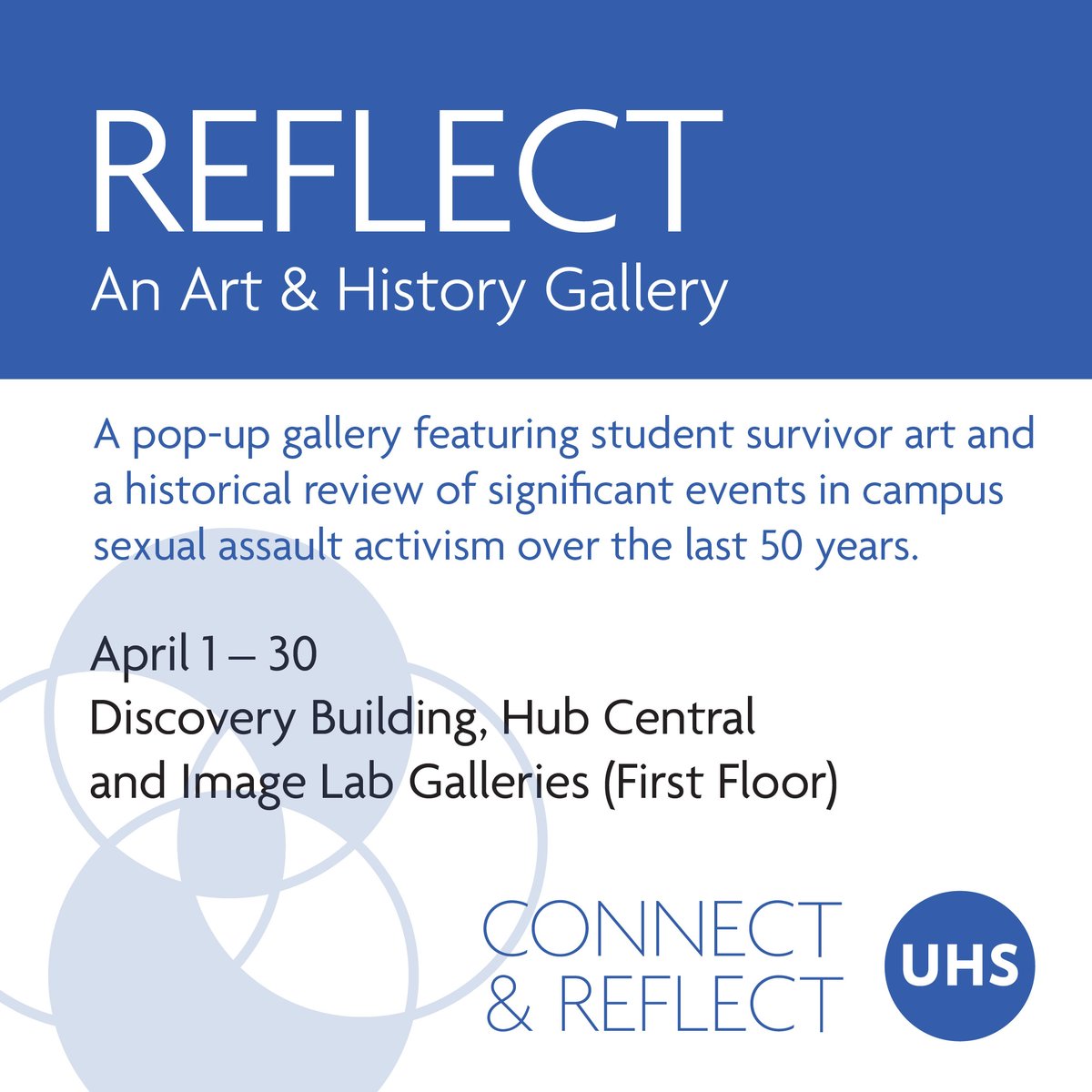 During Sexual Assault Awareness Month, visit the Reflect: Art and History Gallery—available now through April 30. Can’t attend in person? Visit uhs.wisc.edu/reflect  to view an online version of the exhibit.