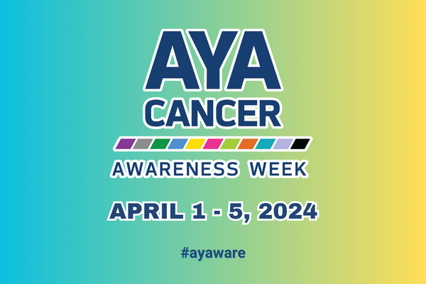 It's AYA Cancer Awareness Week! #ayacsm #ayaware