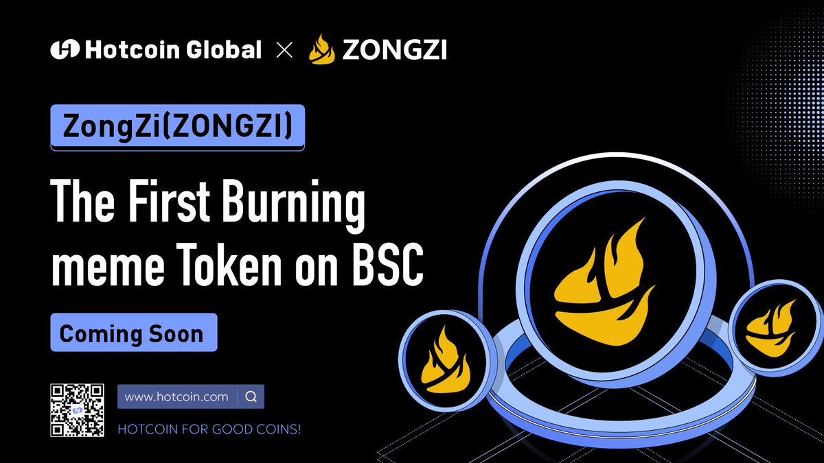 🚨#NewListing ALERT  🔜 @ZongZiFa_ 

ZongZi（ $ZONGZI ）
The First Burning meme Token on BSC 💎

🌐 hotcoin.com
#HotcoinGlobal #BSCGems #Memecoin2024