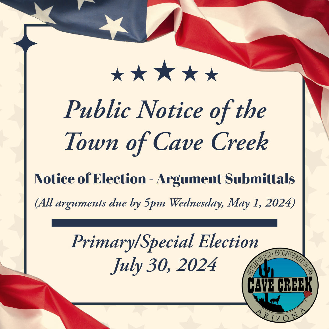 The Town of Cave Creek will hold a Special Election in conjunction with the July Primary Election on Tuesday, July 30, 2024. The full notice can be read in here: ow.ly/7qUX50R6496