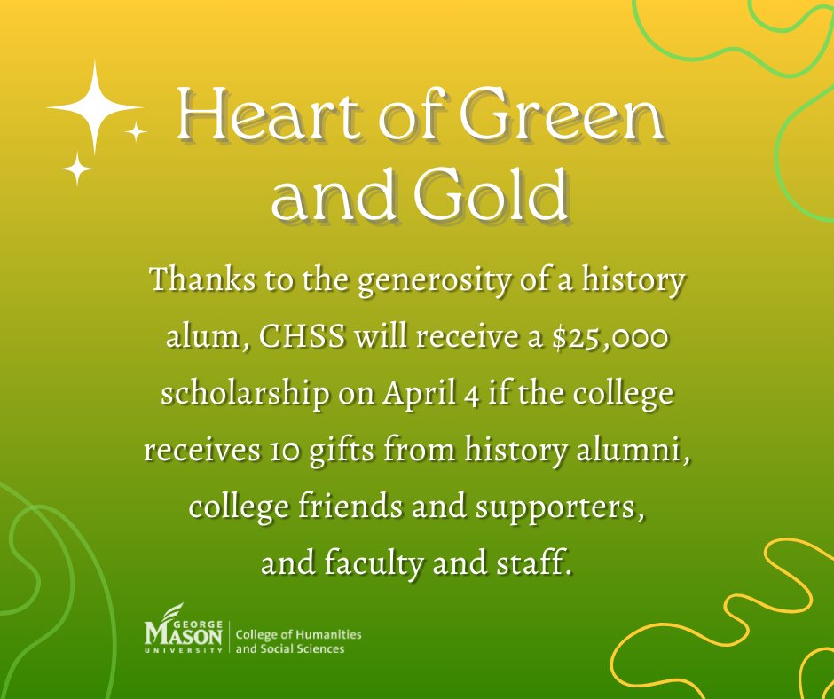 Mason Vision Day Challenge: Heart of Green and Gold! CHSS will receive a $25K scholarship on April 4th if the college receives 10 gifts from history alumni, college friend, supporters, and faculty and staff! What's your vision? Join the Cause! #MasonVisionDay #MasonCHSS 💚💛